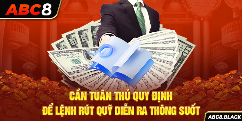 Cần tuân thủ quy định để lệnh rút quỹ diễn ra thông suốt