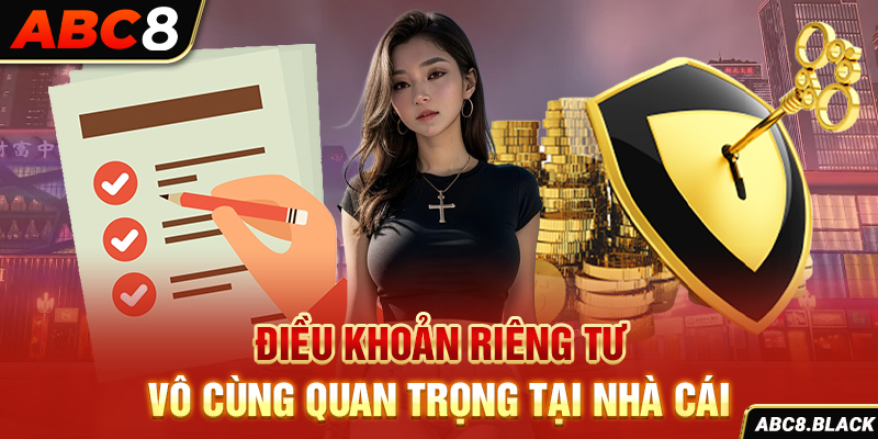 Điều khoản riêng tư vô cùng quan trọng tại nhà cái