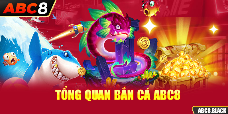 Tổng quan Bắn cá ABC8