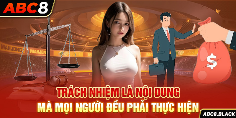 Trách nhiệm là nội dung mà mọi người đều phải thực hiện